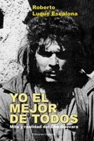 YO EL MEJOR DE TODOS. Mito y Realidad del Che Guevara 159388334X Book Cover