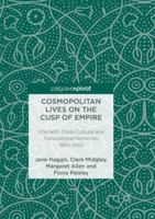 Cosmopolitan Lives on the Cusp of Empire: Interfaith, Cross-Cultural and Transnational Networks, 1860-1950 3319527479 Book Cover