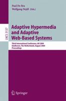 Adaptive Hypermedia and Adaptive Web-Based Systems: Third International Conference, AH 2004, Eindhoven, The Netherlands, August 23-26, 2004, Proceedings (Lecture Notes in Computer Science) 3540228950 Book Cover