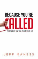Because You're Called: Three words that will change your life 0615883052 Book Cover