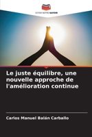 Le juste équilibre, une nouvelle approche de l'amélioration continue (French Edition) 6207134869 Book Cover
