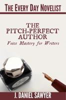The Pitch-Perfect Author: Voice Mastery for Writers (The Every Day Novelist) 1946429848 Book Cover