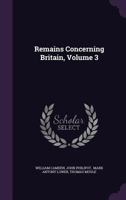 Remains Concerning Britain, Volume 3... 1010835424 Book Cover