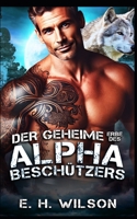 Der geheime Erbe des Alpha-Beschützers: Eine Alpha-Beschützer-Geheim-Erbe-Romanze (Duskhaven Grove Shifter Destinies-Reihe) (German Edition) B0GFKF72FW Book Cover