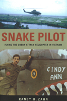 Snake Pilot: Flying the Cobra Attack Helicopter in Vietnam 1574886118 Book Cover