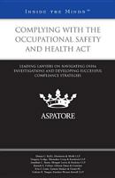 Complying with the Occupational Safety and Health Act: Leading Lawyers on Navigating OSHA Investigations and Developing Successful Compliance Strategies 0314287116 Book Cover