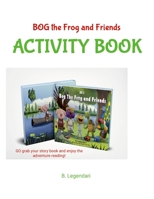 Bog The Frog and Friends Activity Book: A Fun Activity Book 1513693735 Book Cover
