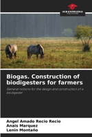 Biogas. Construction of biodigesters for farmers 620649831X Book Cover