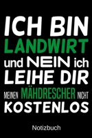 Ich bin Landwirt und nein ich leihe dir meinen M�hdrescher nicht kostenlos: A5 Notizbuch f�r alle Landwirte Liniert 120 Seiten Geschenk zum Geburtstag Weihnachten Vatertag Ostern 1699124671 Book Cover