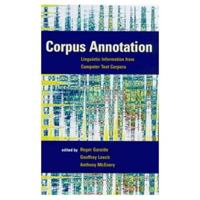 Corpus Annotation: Linguistic Information from Computer Text Corpora 0582298377 Book Cover