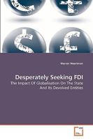 Desperately Seeking FDI: The Impact Of Globalisation On The State And Its Devolved Entities 3639155025 Book Cover