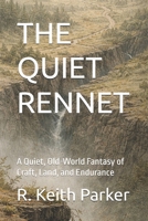 THE QUIET RENNET: A Quiet, Old-World Fantasy of Craft, Land, and Endurance B0GDYJR8BY Book Cover