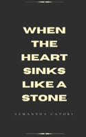 When the Heart Sinks like a Stone B0BN277K6G Book Cover