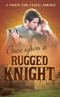 Once Upon a Rugged Knight: A Torrid Time-Travel Romance Novella 1914238001 Book Cover