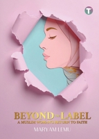 Beyond The Label: A Muslim Woman's Return to Faith 9672844476 Book Cover