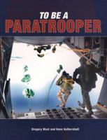 To Be a Paratrooper (To Be A) 0760330468 Book Cover