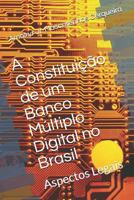 A Constituição de um Banco Múltiplo Digital no Brasil: Aspectos Legais (Sistema Financeiro Nacional) 172870572X Book Cover