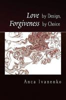 Love by Design, Forgiveness by Choice 1441581189 Book Cover