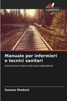 Manuale per infermieri e tecnici sanitari: Conoscenze di base sulle tossicodipendenze (Italian Edition) 333085362X Book Cover