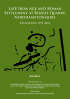 Late Iron Age and Roman Settlement at Bozeat Quarry, Northamptonshire: Excavations 1995-2016 1784918954 Book Cover