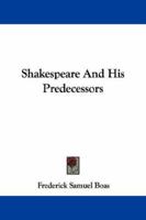 Shakespeare and His Predecessors 1275113044 Book Cover