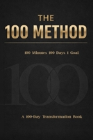 The 100 Method: How 100 Minutes a Day for 100 Days Will Change Your Life (The 100 Method Collection) B0GVMN5GZY Book Cover