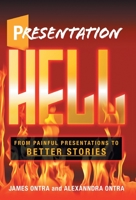 Presentation Hell: From Painful Presentations to Better Stories 1544533950 Book Cover