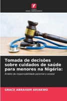 Tomada de decisões sobre cuidados de saúde para menores na Nigéria (Portuguese Edition) 6209039960 Book Cover
