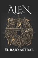 Alen: El bajo astral B0BZ6SVDHG Book Cover