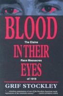 Blood in Their Eyes: The Elaine Race Massacres of 1919 1682261360 Book Cover