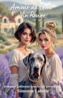 Amour au Goût Vin Rouge: Romance lesbienne sous le ciel provençal (French Edition) B0FNKG61B4 Book Cover