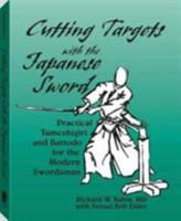 Cutting Targets With the Japanese Sword: Practical Tameshigiri and Battodo 1581604858 Book Cover