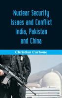 Nuclear Security Issues and Conflict: India, Pakistan and China 9352977394 Book Cover