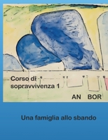 Corso di sopravvivenza 1: Una Famiglia allo sbando B08TQCXWTH Book Cover