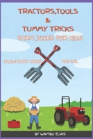 TRACTORS,TOOLS &TUMMY TRICKS: A Laugh-Out-Loud Farm Joke Book for Kids Ages 4–10 Featuring Tractors, Tools, and Barnyard Fun B0F8BHG4JB Book Cover
