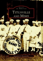 Titusville and Mims (Images of America: Florida) 073851618X Book Cover