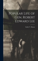 Popular Life Of Gen. Robert Edward Lee 1017003505 Book Cover