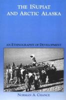 The Inupiat and Arctic Alaska: An Ethnography of Development (Case Studies in Cultural Anthropology) 003032419X Book Cover