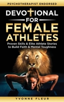 Devotional for Female Athletes: Weekly Christian Devotions and Practical Mental Skills to Build Faith, Confidence, Resilience & Peak Performance (The Applied Faith Series) 6264470112 Book Cover