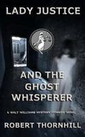 Lady Justice and the Ghost Whisperer 1537238574 Book Cover