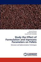 Study the Effect of Formulation and Inprocess Parameters on Pellets 3659199648 Book Cover