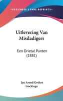Uitlevering Van Misdadigers: Een Drietal Punten (1881) 1160264155 Book Cover