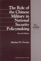 The Role of the Chinese Military in National Security Policymaking--1997, Revised 0833025279 Book Cover