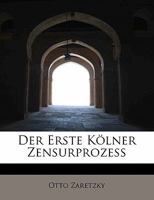 Der Erste K�lner Zensurprozess 1113986549 Book Cover