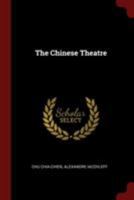 The Chinese Theatre: Translated From the French by James A. Graham; With Illustrations From Paintings, Sketches and Crayon Drawings by Alexander Jacovleff 1014962641 Book Cover