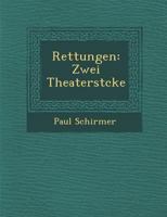 Rettungen: Zwei Theaterst Cke 124996301X Book Cover