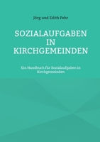 Sozialaufgaben in Kirchgemeinden: Ein Handbuch für Sozialaufgaben in Kirchgemeinden (German Edition) 3695730196 Book Cover