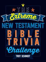 The Extreme New Testament Bible Trivia Challenge 1424552397 Book Cover