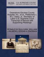 Owensboro-Daviess County Hospital, Inc., et al., Petitioners v. W.J. Usery, Jr., Secretary of Labor U.S. Supreme Court Transcript of Record with Supporting Pleadings 1270655655 Book Cover