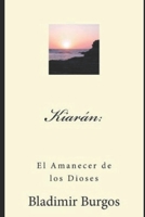 KIARAN: EL AMANECER DE LOS DIOSES (KIARÁN) B08DST1ZKL Book Cover